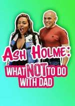Watch Ash Holme: What Not To Do With Dad Fmovies