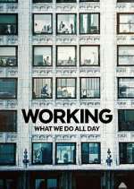 Watch Working: What We Do All Day Gomovies