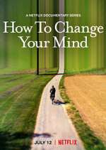 Watch How to Change Your Mind Fmovies
