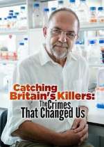 Watch Catching Britain's Killers: The Crimes That Changed Us Fmovies
