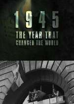 Watch 1945: The Year That Changed the World Gomovies