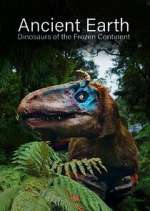 Watch Ancient Earth: Dinosaurs of the Frozen Continent 2kmovies