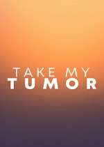 Watch Take My Tumor Fmovies