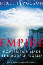 Watch Empire How Britain Made the Modern World Gomovies