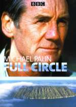 Watch Full Circle with Michael Palin Gomovies