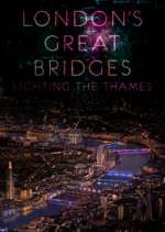 Watch London's Great Bridges: Lighting the Thames Fmovies