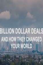 Watch Billion Dollar Deals and How They Changed Your World Gomovies