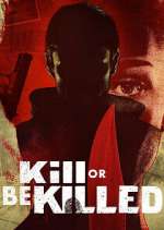 Watch Kill or Be Killed Fmovies