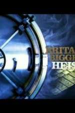 Watch Britains Biggest Heists Gomovies