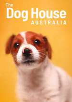 Watch The Dog House Australia 2kmovies