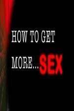 Watch How to Get More Sex Fmovies