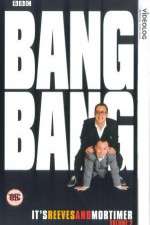 Watch Bang Bang Its Reeves and Mortimer Gomovies