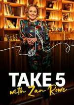 Watch Take 5 with Zan Rowe Fmovies