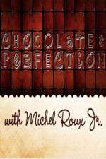 Watch Chocolate Perfection with Michel Roux Jr 2kmovies