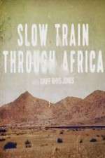 Watch Slow Train Through Africa with Griff Rhys Jones Gomovies