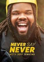 Watch Never Say Never with Jeff Jenkins Fmovies