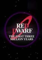 Watch Red Dwarf: The First Three Million Years 2kmovies
