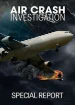 Watch Air Crash Investigation Special Report Fmovies