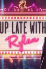 Watch Up Late with Rylan 2kmovies