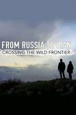 Watch From Russia to Iran: Crossing the Wild Frontier Gomovies
